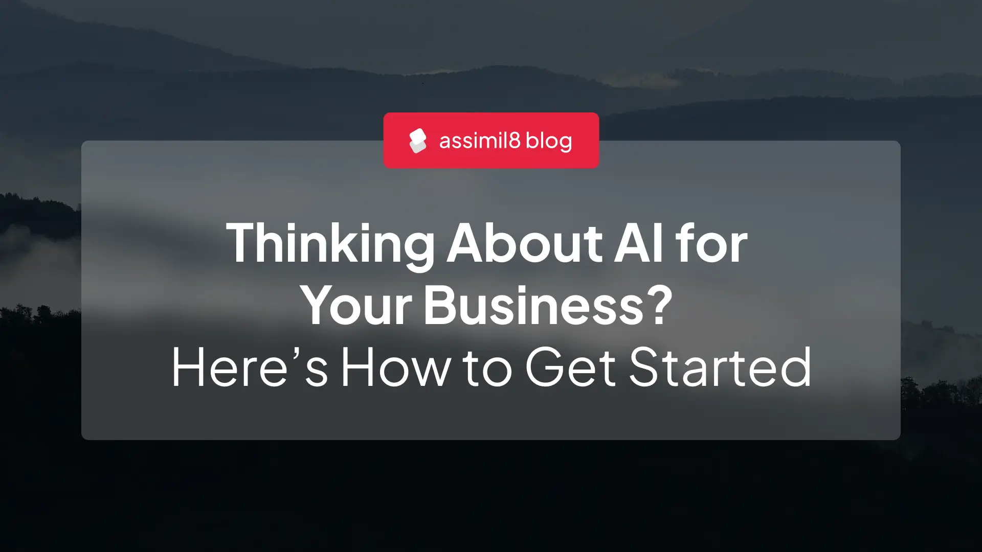 Thinking About AI for Your Business? Here’s How to Get Started