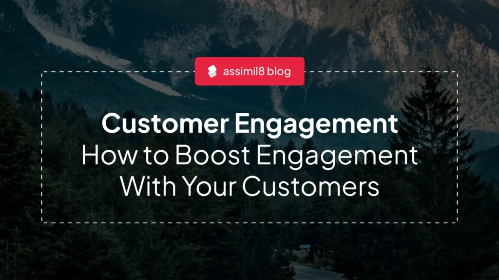 Is Your Customer Engagement Falling Short? Here’s How to Fix It