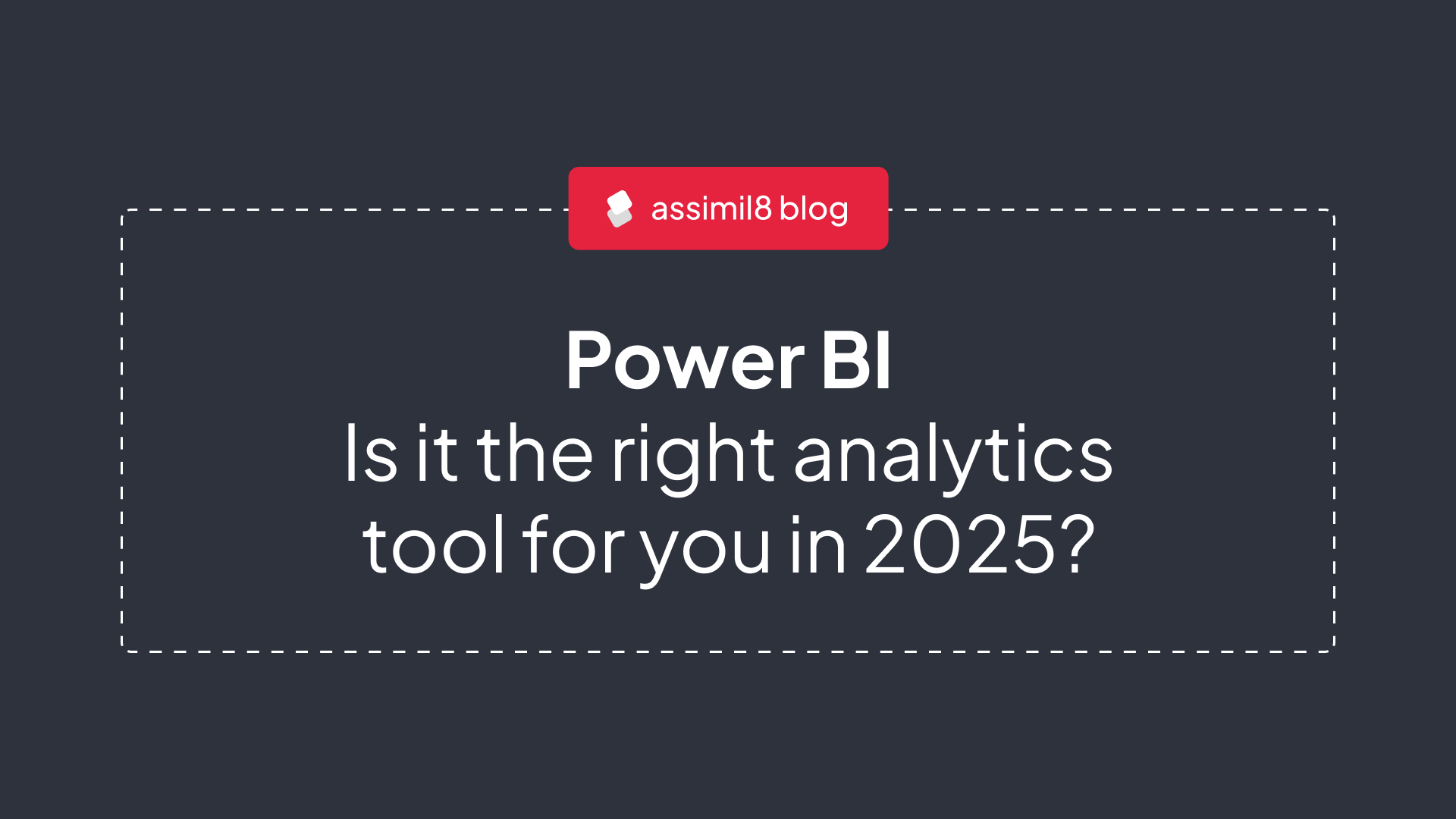 Power BI in 2025: Is It the Right Analytics Tool for You?