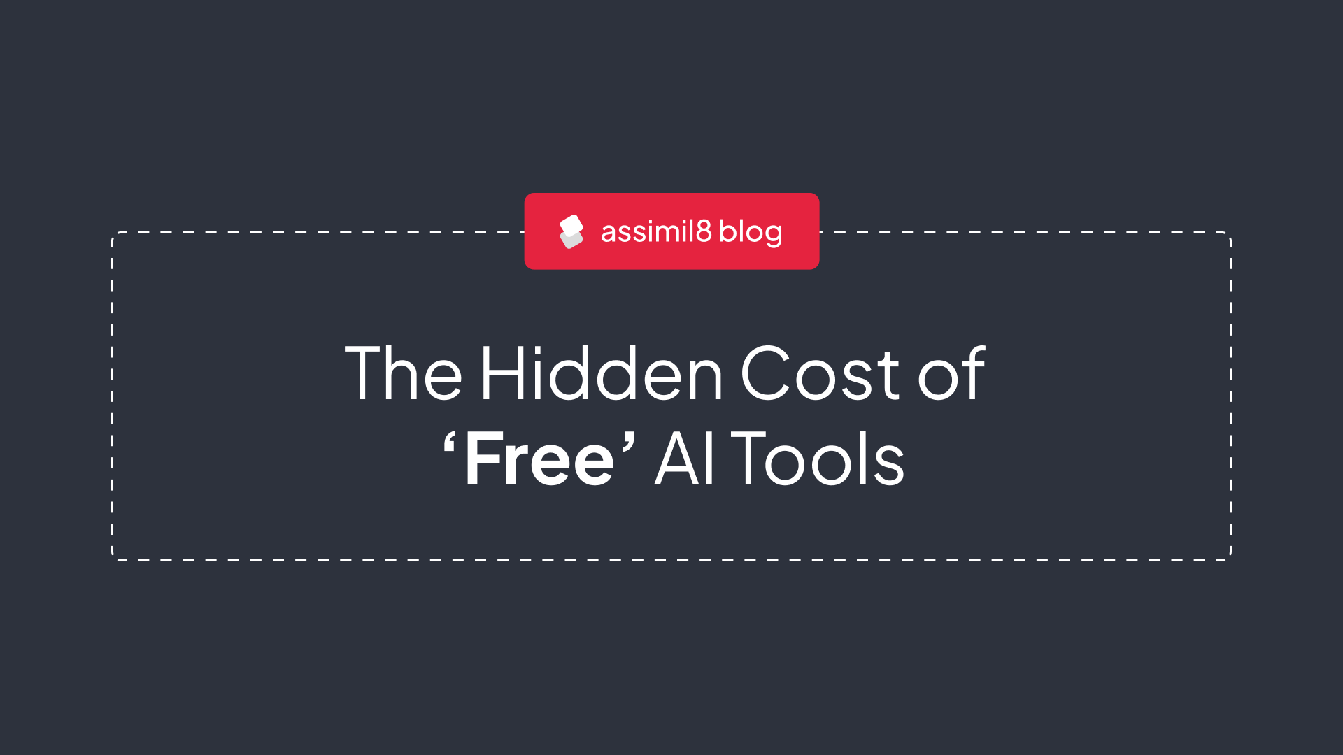 The Hidden Cost of 'Free' AI Tools