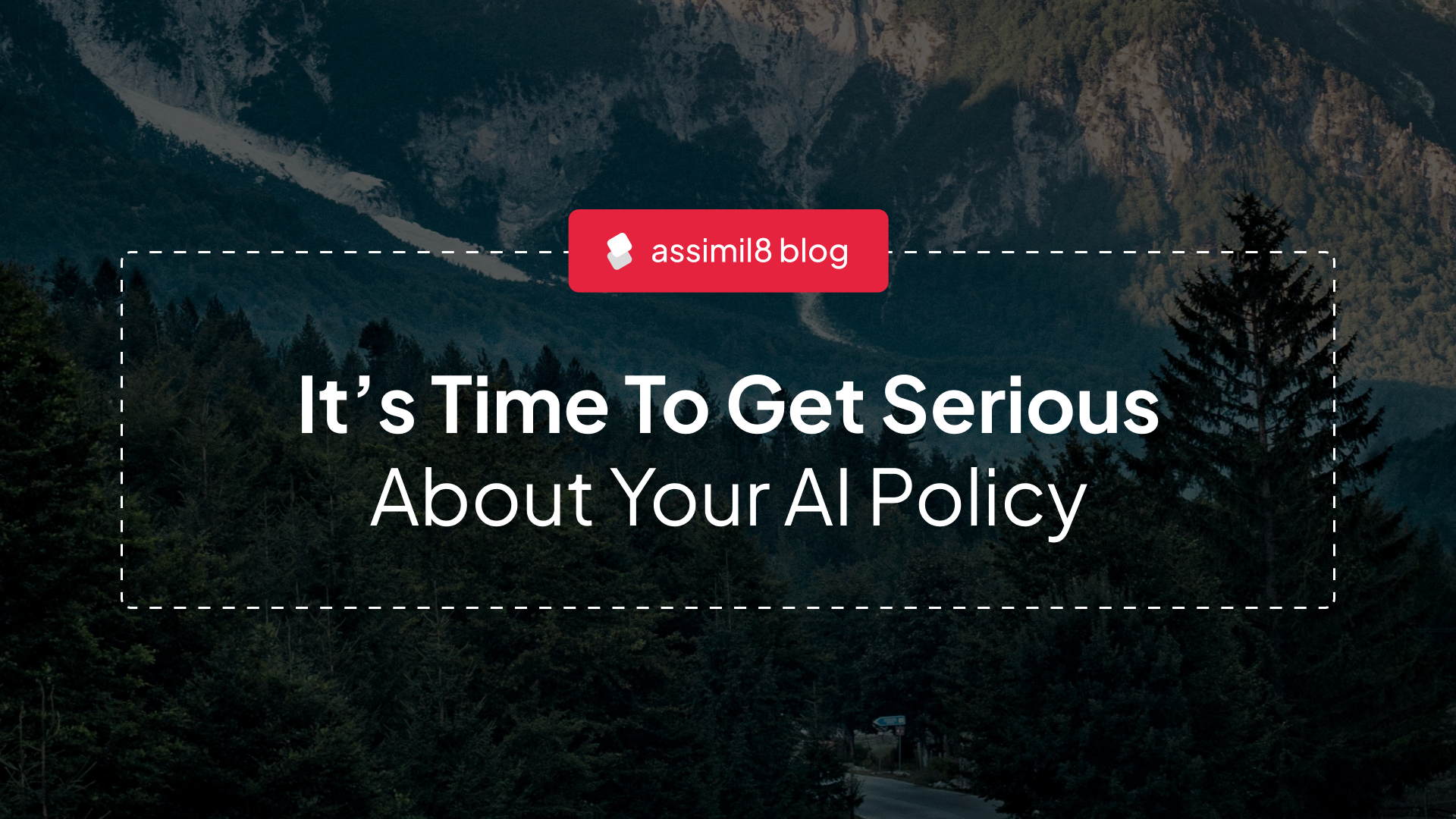 It's time to get serious about your AI Policy
