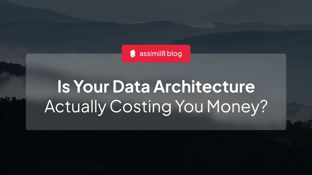Is Your Data Architecture Actually Costing You Money?