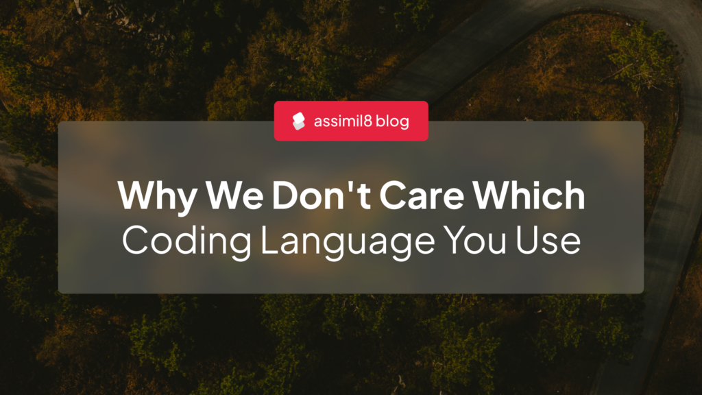 Why We Don't Care Which Coding Language You Use
