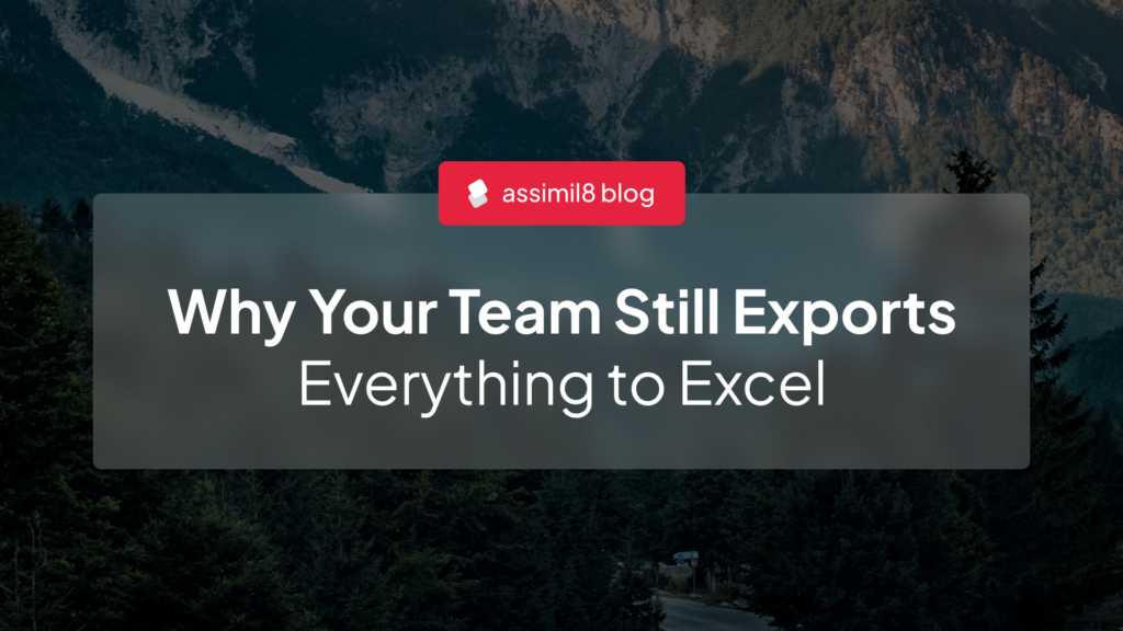 Why Your Team Still Exports Everything to Excel