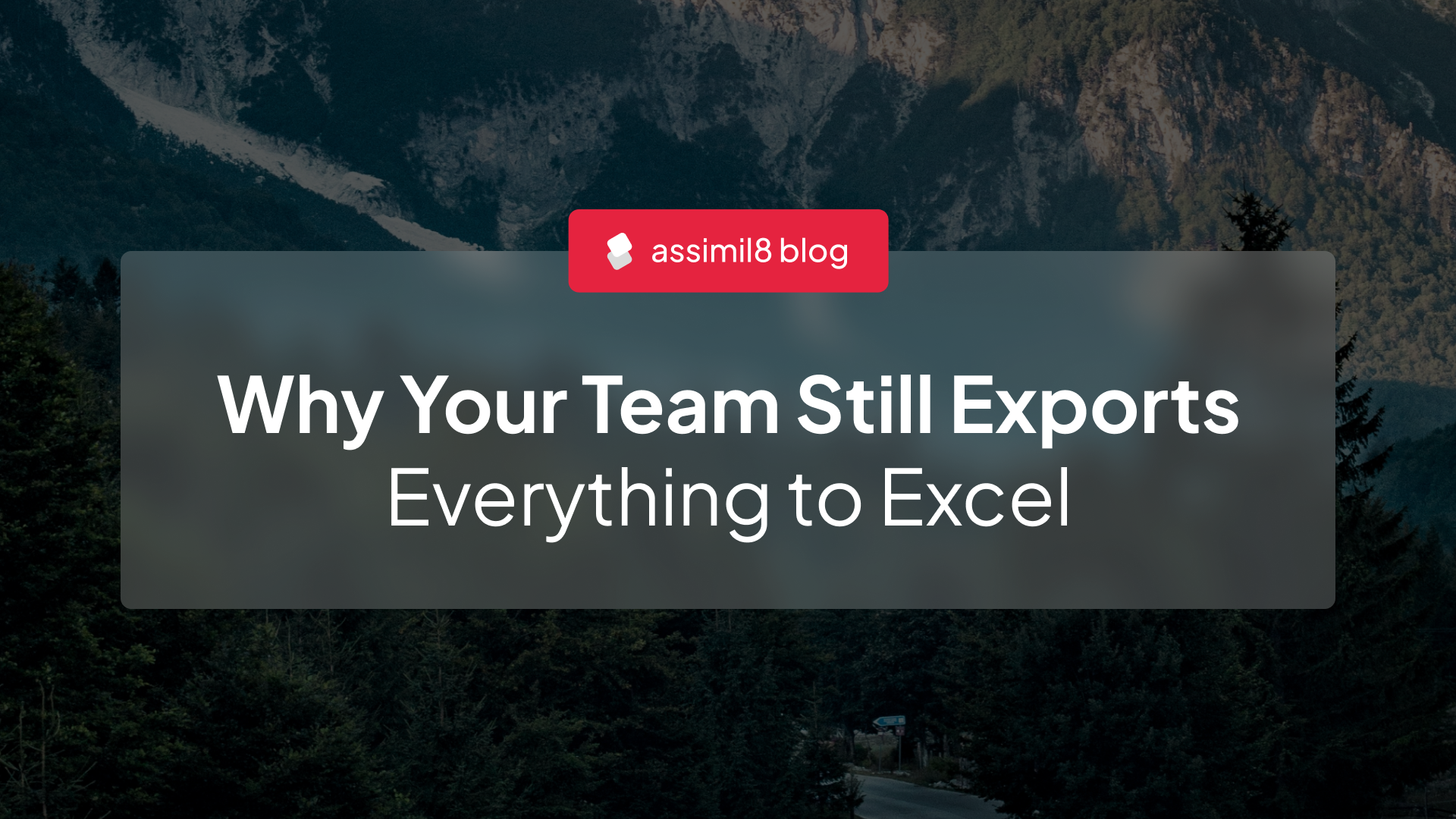 Why Your Team Still Exports Everything to Excel