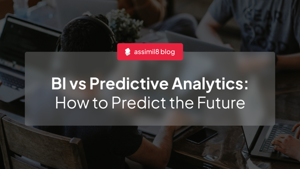 BI vs Predictive Analytics: How to Predict the Future
