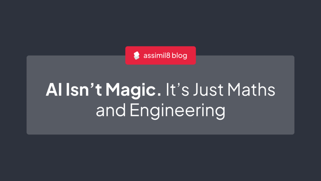 AI Isn’t Magic. It’s Just Maths and Engineering